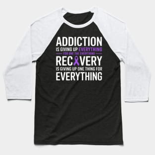 Recovery Giving Up Everything Addiction Recovery Awareness Baseball T-Shirt